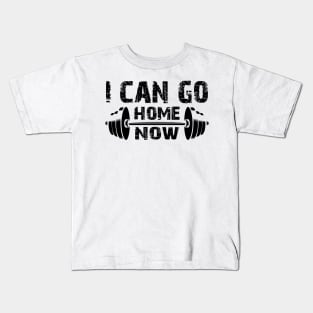 Fitness Gym - I Can Go Home Now Kids T-Shirt